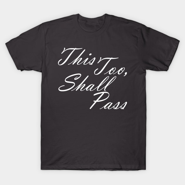 This Too Shall Pass Motivational Message T-Shirt by Zen Goat 